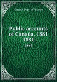 Public accounts of Canada, 1881. 1881