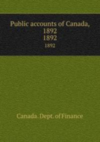 Public accounts of Canada, 1892. 1892