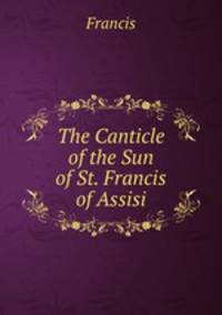 The Canticle of the Sun of St. Francis of Assisi