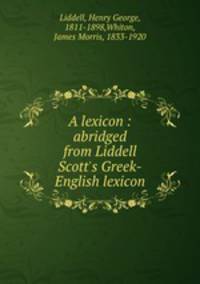 A lexicon : abridged from Liddell & Scott