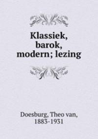 Klassiek, barok, modern; lezing