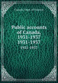 Public accounts of Canada, 1931-1937. 1931-1937