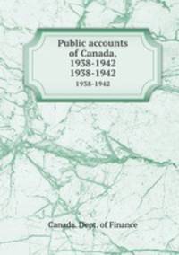 Public accounts of Canada, 1938-1942. 1938-1942