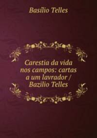 Carestia da vida nos campos: cartas a um lavrador / Bazilio Telles