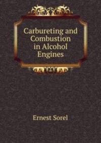Carbureting and Combustion in Alcohol Engines