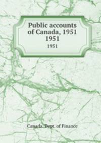Public accounts of Canada, 1951. 1951