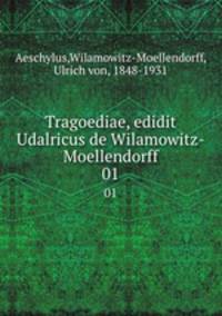 Tragoediae, edidit Udalricus de Wilamowitz-Moellendorff. 01