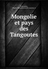 Mongolie et pays des Tangoutes