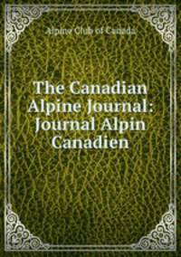 The Canadian Alpine Journal: Journal Alpin Canadien