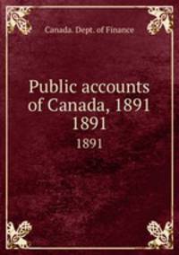 Public accounts of Canada, 1891. 1891