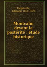 Montcalm devant la posterite : etude historique
