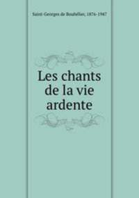 Les chants de la vie ardente