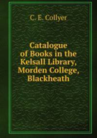 Catalogue of Books in the Kelsall Library, Morden College, Blackheath