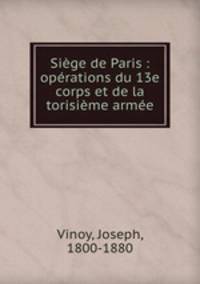 Siege de Paris : operations du 13e corps et de la torisieme armee