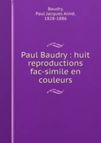 Paul Baudry : huit reproductions fac-simile en couleurs