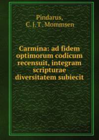 Carmina: ad fidem optimorum codicum recensuit, integram scripturae diversitatem subiecit