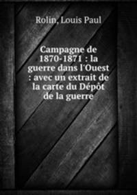 Campagne de 1870-1871 : la guerre dans l