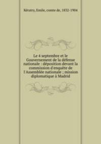 Le 4 septembre et le Gouvernement de la defense nationale : deposition devant la commission d