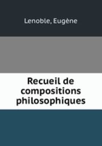Recueil de compositions philosophiques