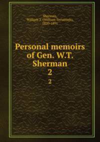 Personal memoirs of Gen. W.T. Sherman. 2