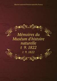 Mmoires du Musum d`histoire naturelle. t 9. 1822