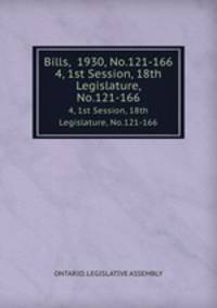 Bills, 1930, No.121-166. 4, 1st Session, 18th Legislature, No.121-166
