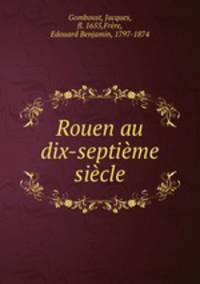 Rouen au dix-septieme siecle