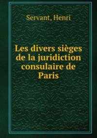 Les divers sieges de la juridiction consulaire de Paris