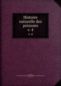 Histoire naturelle des poissons. v. 4