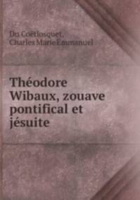Theodore Wibaux, zouave pontifical et jesuite