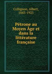 Petrone au Moyen Age et dans la litterature francaise