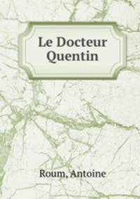 Le Docteur Quentin