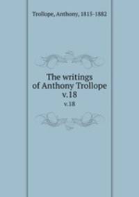 The writings of Anthony Trollope. v.18
