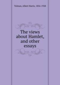 The views about Hamlet, and other essays