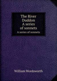 The River Duddon. A series of sonnets