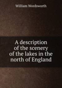 A description of the scenery of the lakes in the north of England