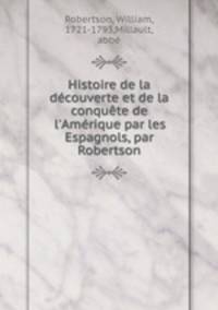 Histoire de la decouverte et de la conquete de l