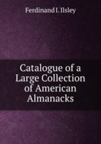 Catalogue of a Large Collection of American Almanacks.