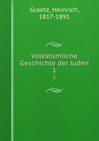 Volkstmliche Geschichte der Juden. 1