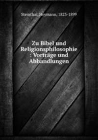 Zu Bibel und Religionsphilosophie : Vortrage und Abhandlungen