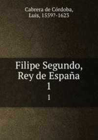 Filipe Segundo, Rey de Espaa. 1