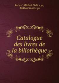 Catalogue des livres de la biliotheque