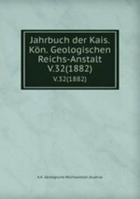 Jahrbuch der Kais. Kn. Geologischen Reichs-Anstalt. V.32(1882)