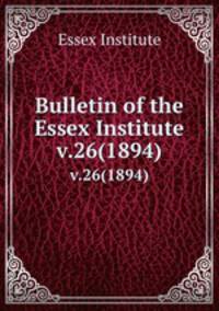 Bulletin of the Essex Institute. v.26(1894)