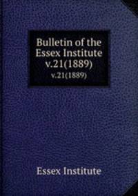 Bulletin of the Essex Institute. v.21(1889)