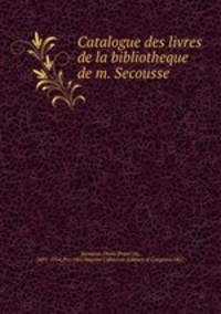 Catalogue des livres de la bibliotheque de m. Secousse