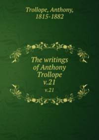 The writings of Anthony Trollope. v.21