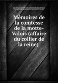 Memoires de la comtesse de la motte-Valois (affaire du collier de la reine)