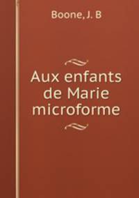 Aux enfants de Marie microforme
