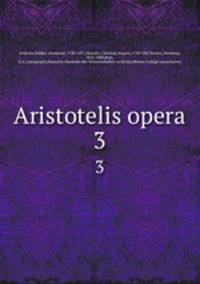 Aristotelis opera. 3